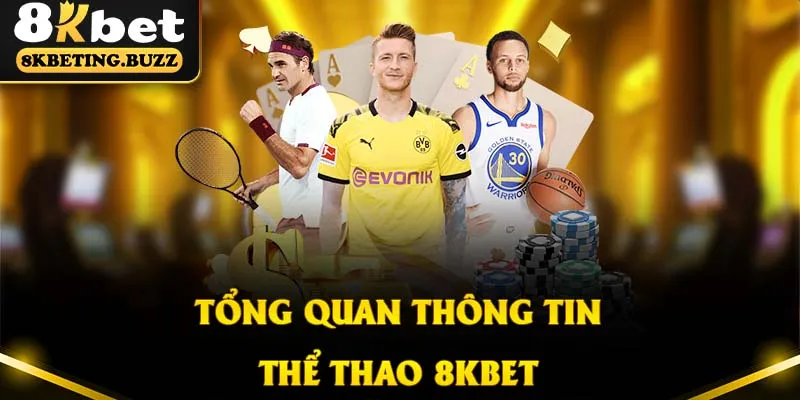 Đôi nét về thiên đường giải trí thể thao 8KBET