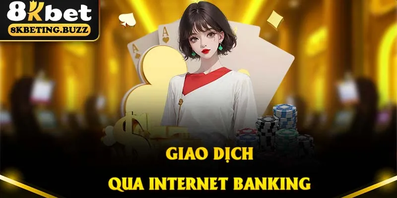 Hướng dẫn hội viên nạp tiền nhà cái qua cách thức Internet banking