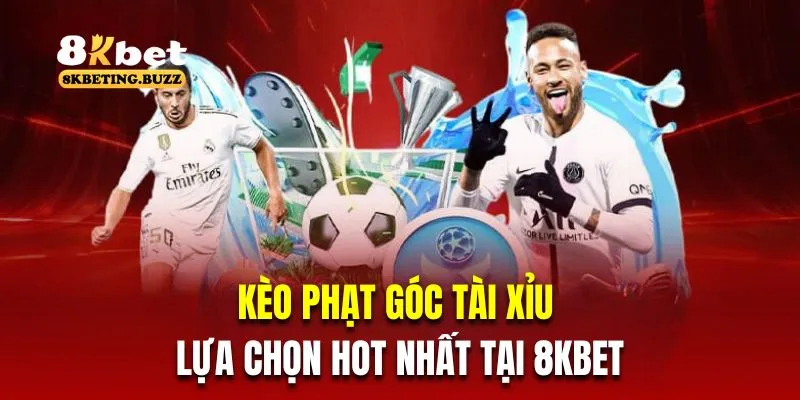 Kèo phạt góc tài xỉu là lựa chọn hot nhất tại 8KBET 