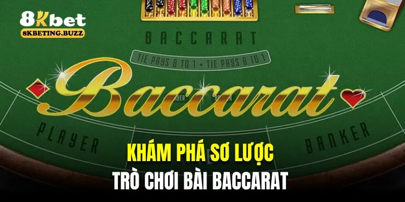 Khám phá sơ lược về trò chơi bài Baccarat 