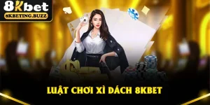 Luật Chơi Xì Dách 8KBet - Cách Chơi Và Những Điều Cần Biết