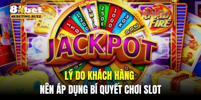 Lý do khách hàng nên áp dụng bí quyết chơi slot