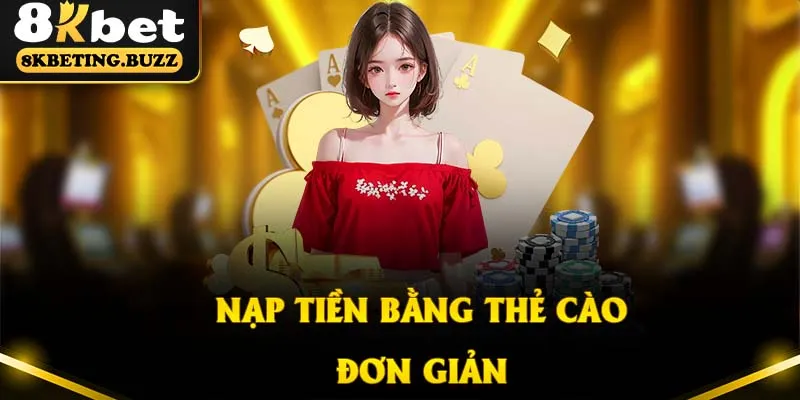 Nạp tiền nhà cái bằng hình thức thẻ cào đơn giản