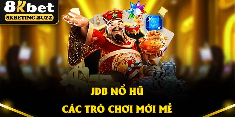 Nhà phân phối game nổ hũ trực tuyến JDB