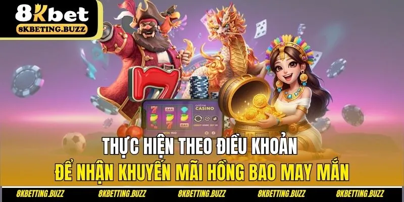 Thực hiện theo điều khoản để nhận khuyến mãi hồng bao may mắn