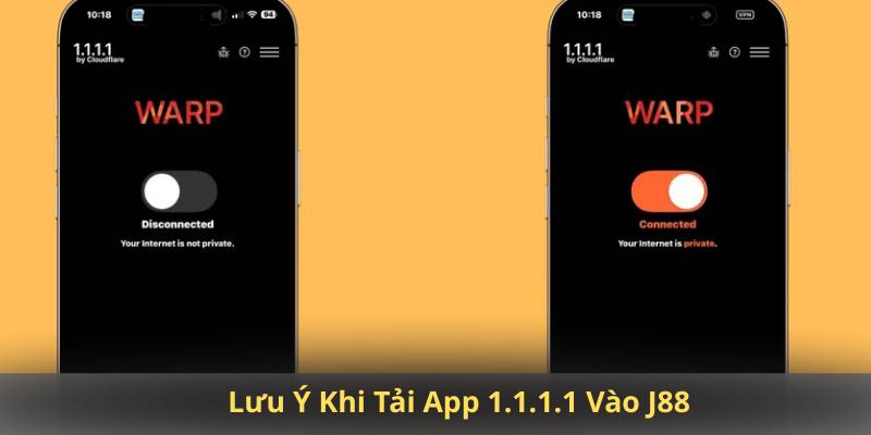 Lưu Ý Khi Tải App 1.1.1.1 Vào J88